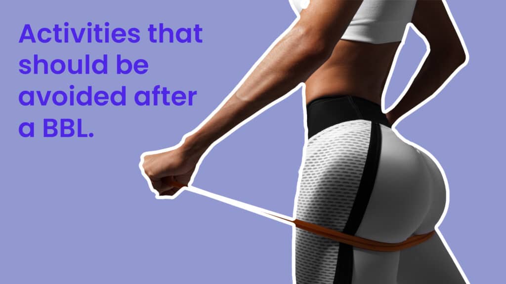 After a Brazilian Butt Lift (BBL) procedure, avoid engaging in exercises or activities that put pressure on the buttocks for at least four to six weeks to maintain fat cell stability. This is because the pressure from these activities can cause the newly transferred fat cells to become dislodged or damaged, which can negatively impact the overall results of the surgery.