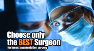 How to Choose the Best Surgeon to Have Breast Augmentation 5 Tips and Recommendations