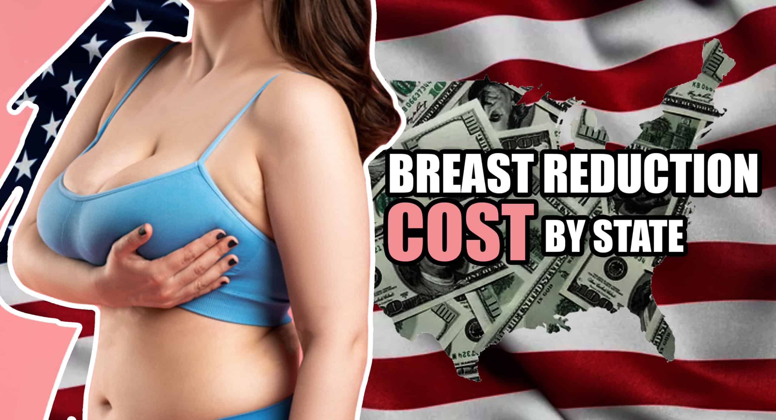 Breast Reduction Cost By State: Discover The Top 7 States With The Most Affordable Price!