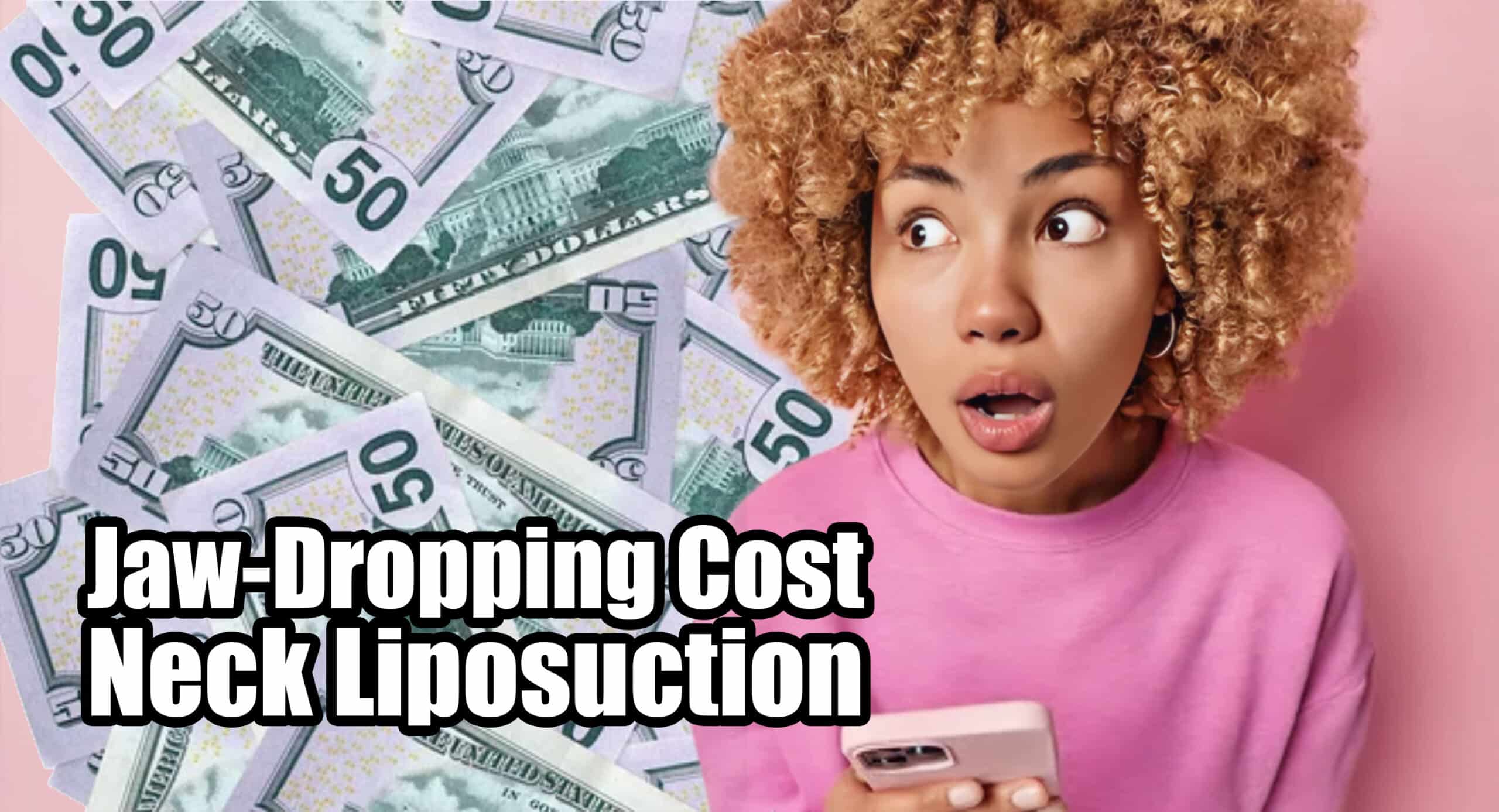 The Jaw-Dropping Cost of Neck Liposuction - Can You Afford It?